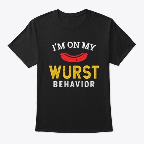Funny My Wurst Behavior Oktoberfest Black T-Shirt Front