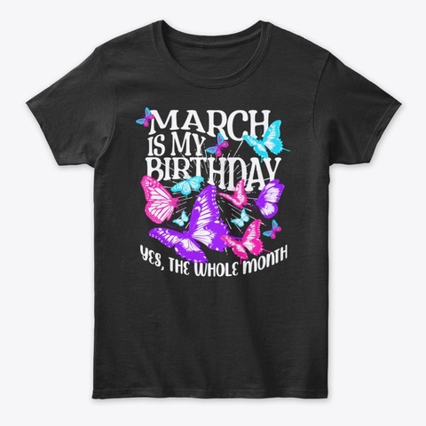 March Is My Birthday Month Butterfly Black T-Shirt Front
