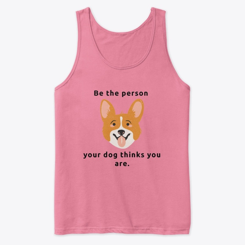 Be The Person Your Dog Thinks You Are 