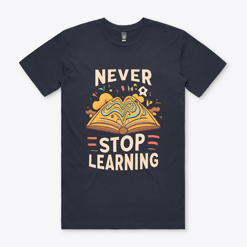 Never Stop Learning T-shirt