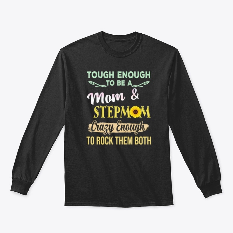 Tough Enough To Be A Mom & Step Mom