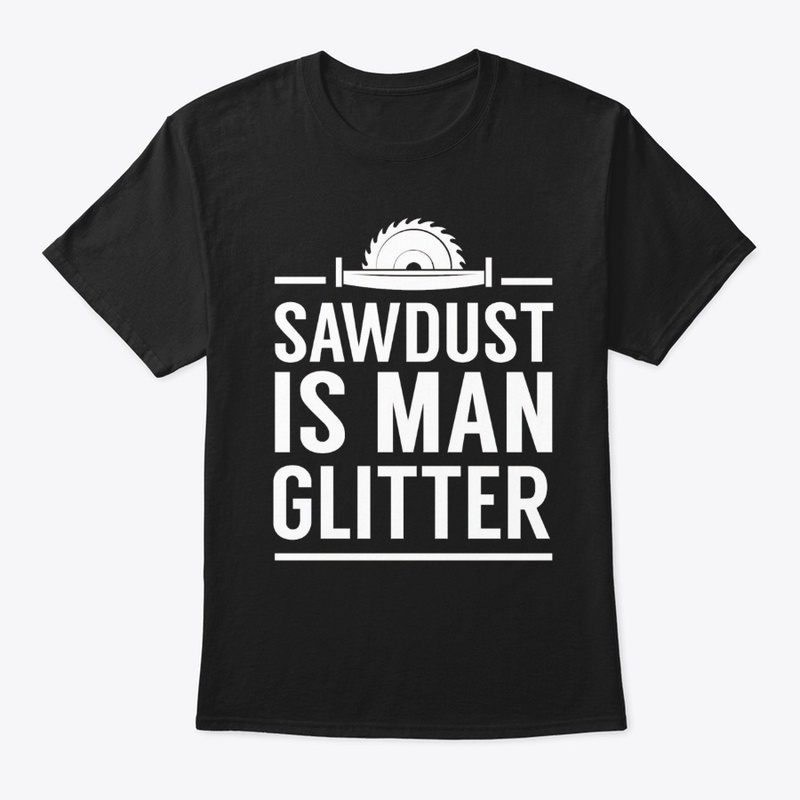 Sawdust Is Man Glitter