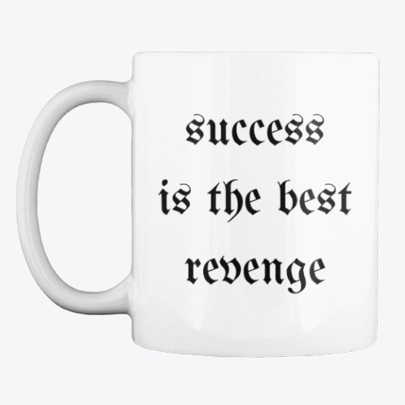 Success Is The Best Revenge Confidence
