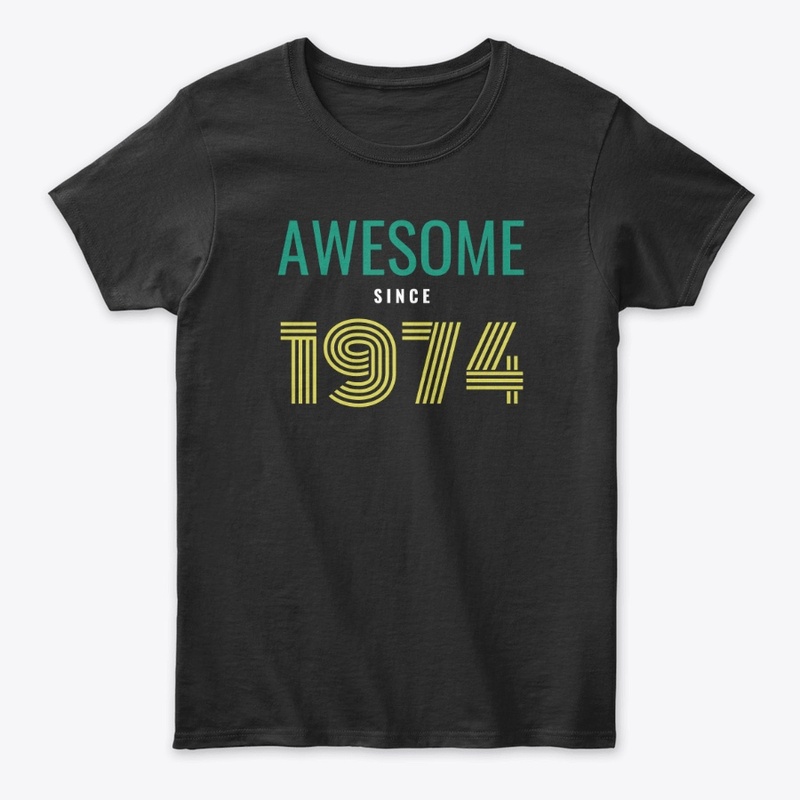 AWESOME SINCE 1974 -Women's Classic Tee 