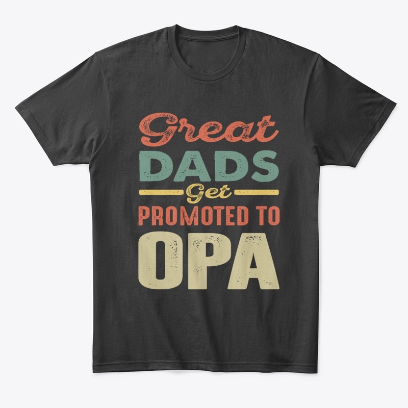Great Dads Get Promoted To Opa Gift