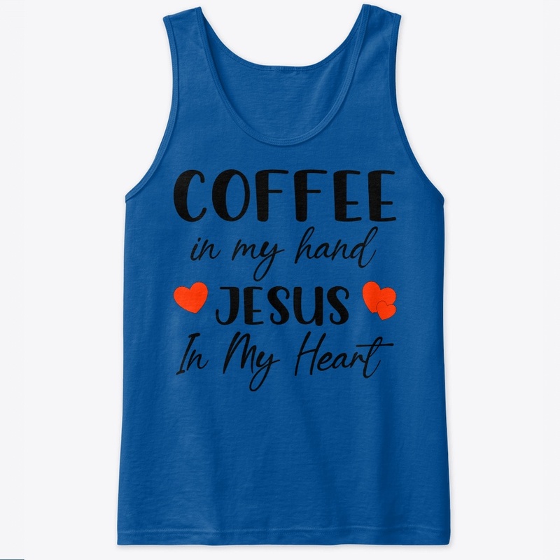 Coffee in my hand Jesus in my heart