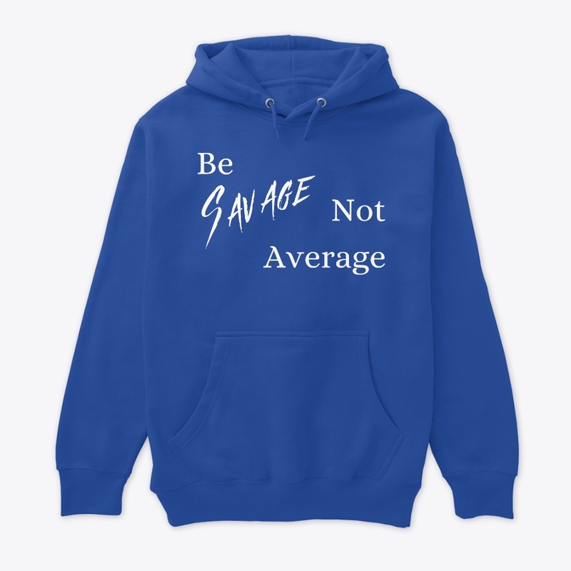 Be Savage not average 