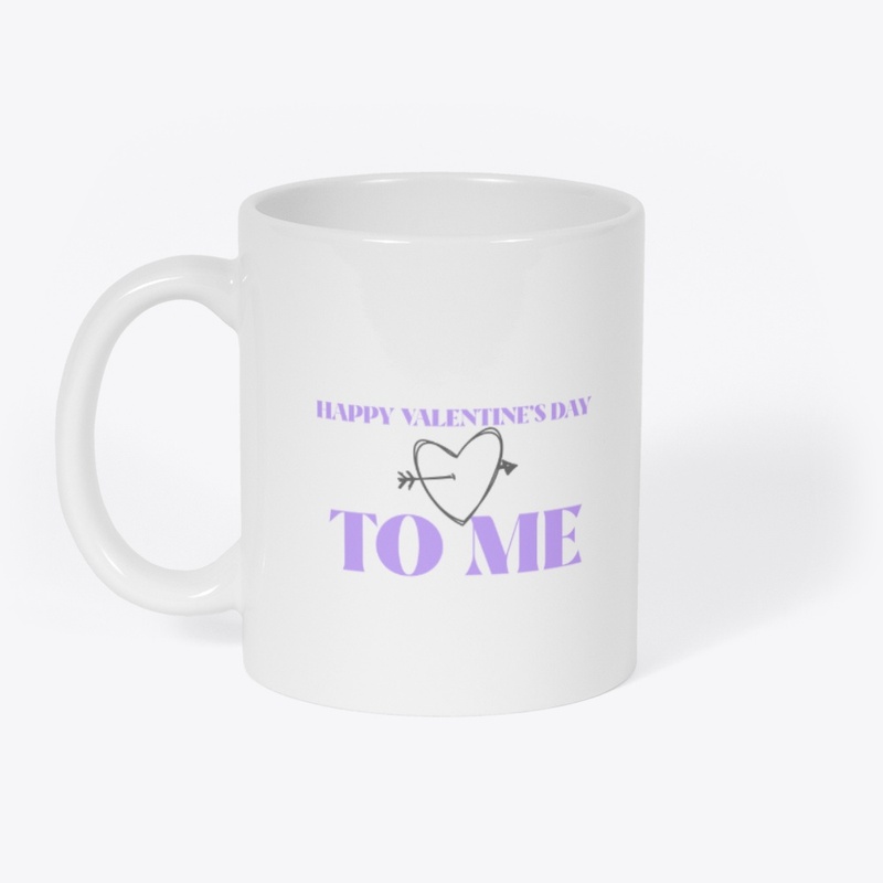 Happy Valentine's Day To Me MUG
