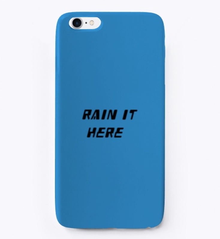 RAIN IT HERE