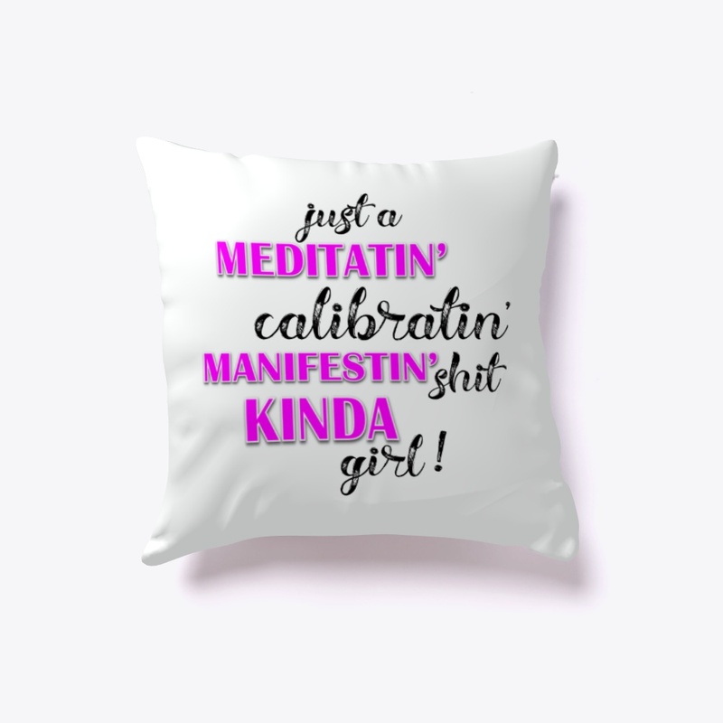 Just A Manifesting Kinda Girl Pillow