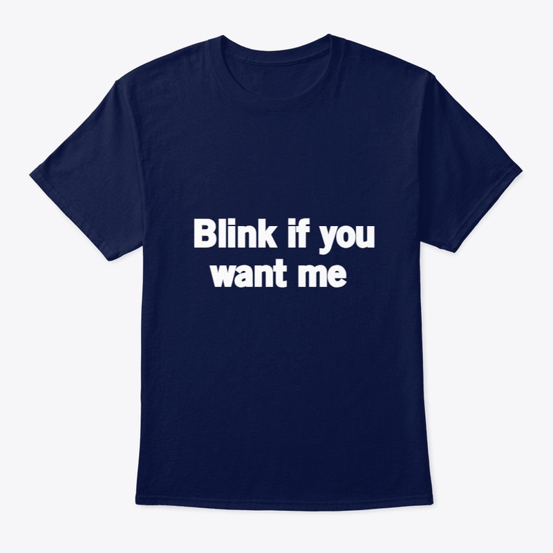 Blank If U Want Me T-Shirt