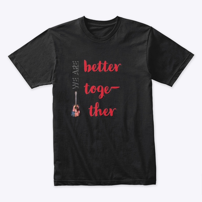 We Are Better Together Tee