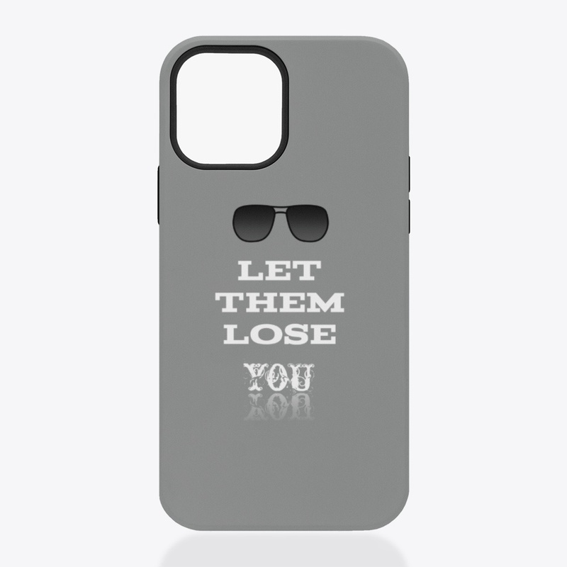 Let them lose you