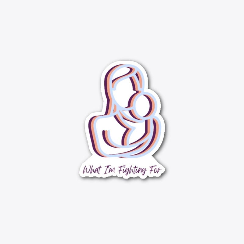 What I'm Fighting For Sticker