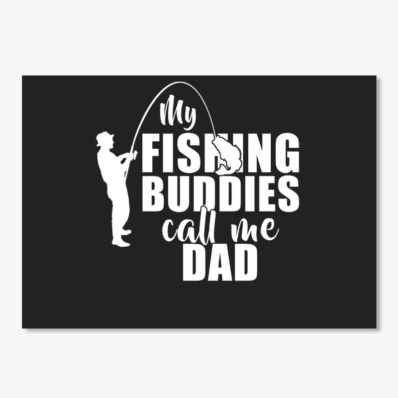 My Fishing Buddies Call Me Dad Gifts
