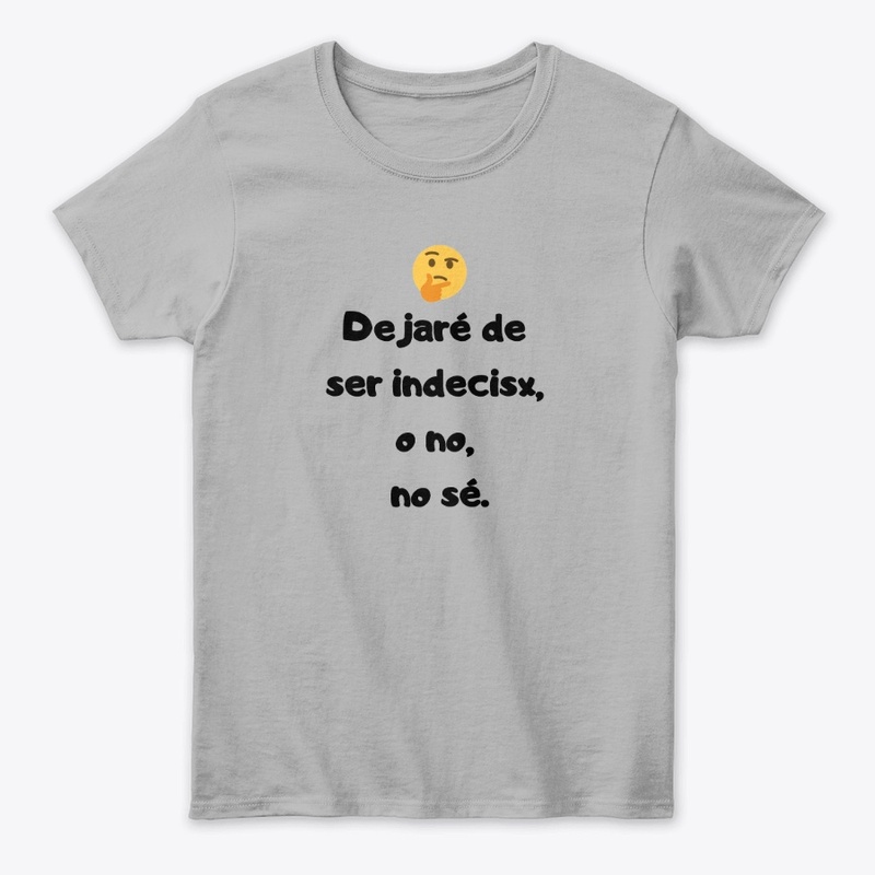 Dejare de ser indecisx , o no , no se