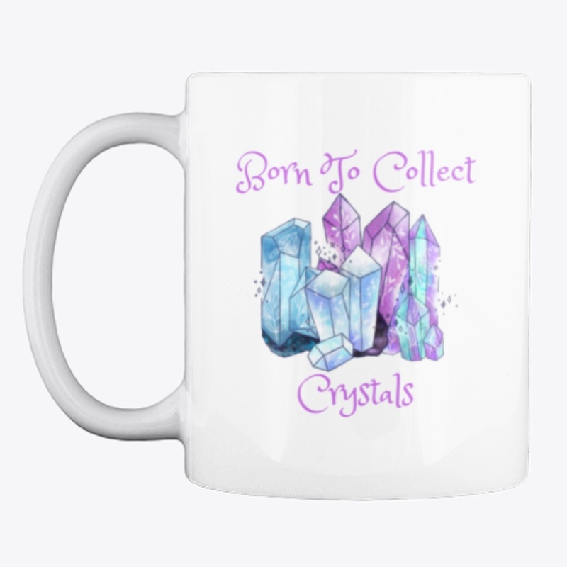 Born to Collect Crystals