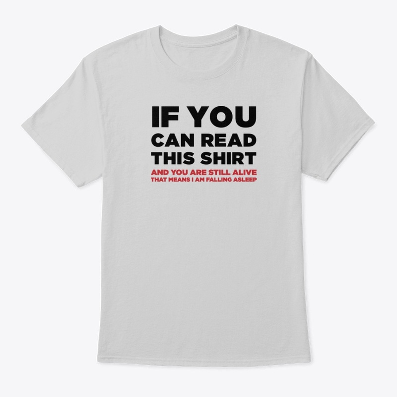 IF YOU CAN READ THIS SHIRT, THAT MEANS..