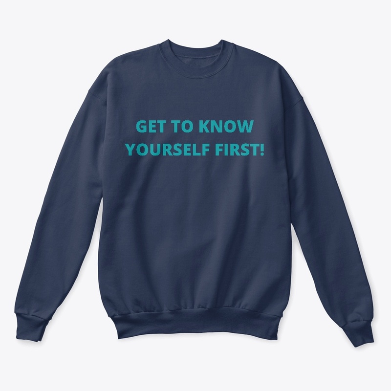 GET TO KNOW YOURSELF FIRST!