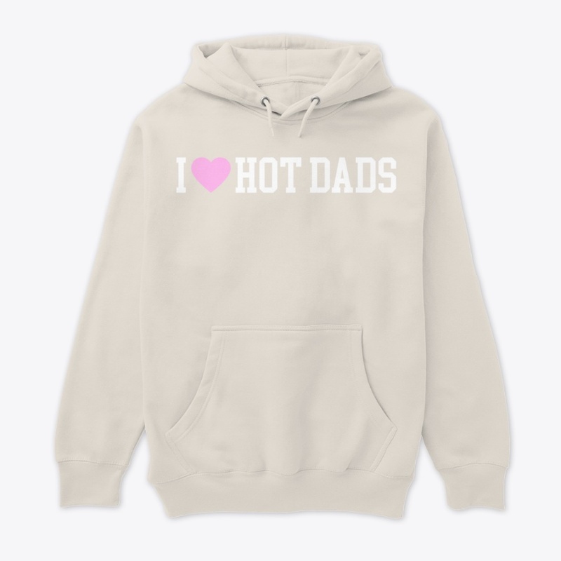 I LOVE HOT DADS" (pink heart)