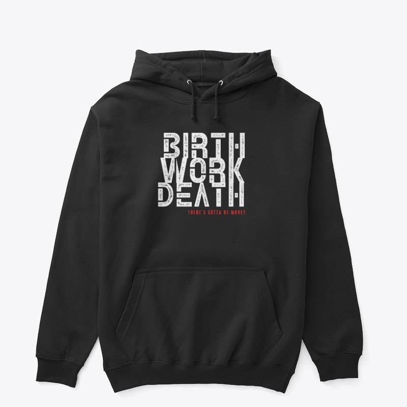 Birth Work Death
