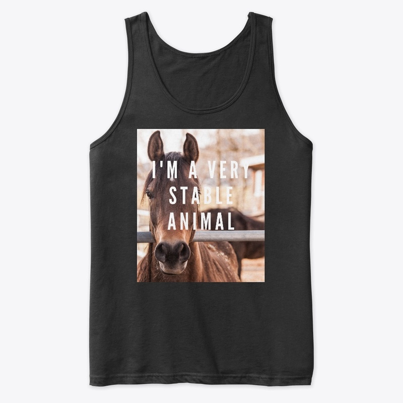 I'm a very Stable Animal