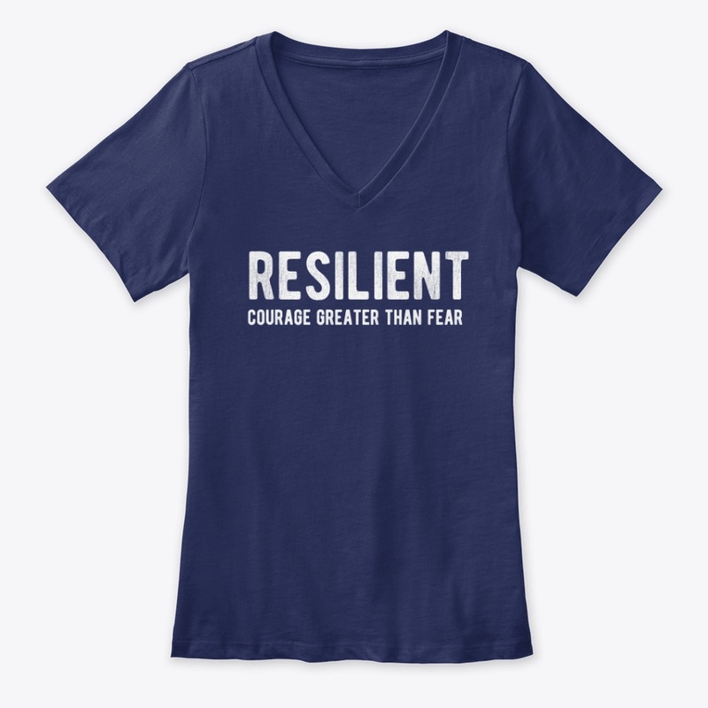 Resilient : Courage Greater Than Fear