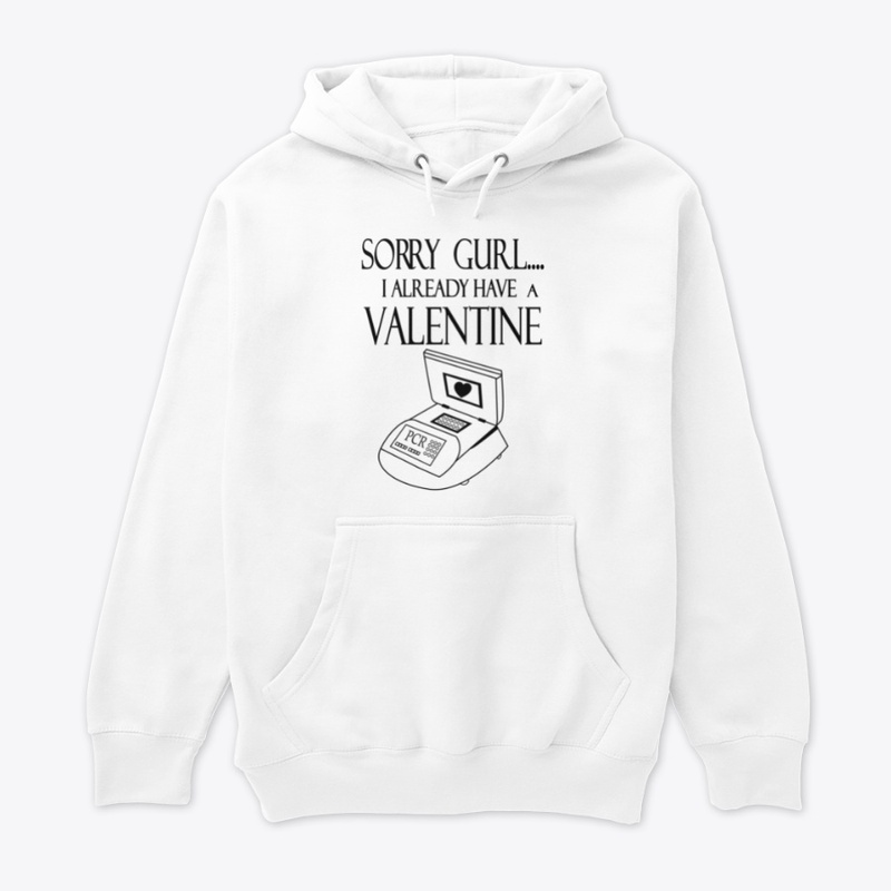 PCR -Sorry Gurl I Already Have Valentine