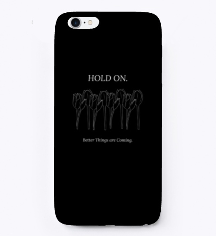 Hold On Better Things Are Coming Roses
