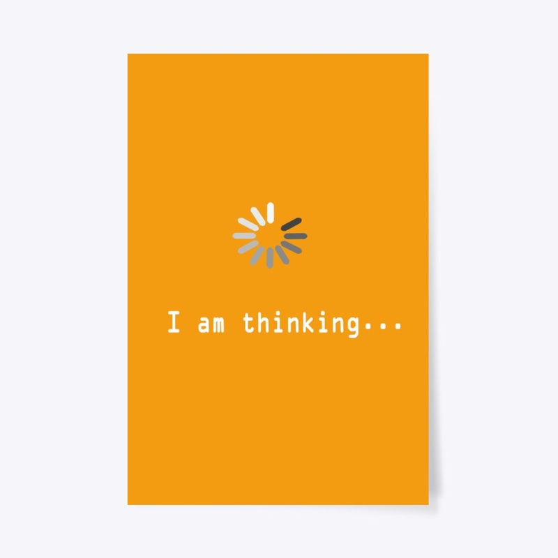 i am thinking