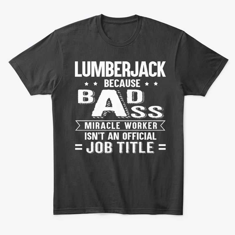 Funny Lumberjack Gift Miracle Worker