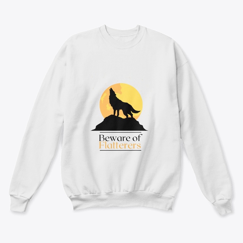 Beware of flatterers t shirts