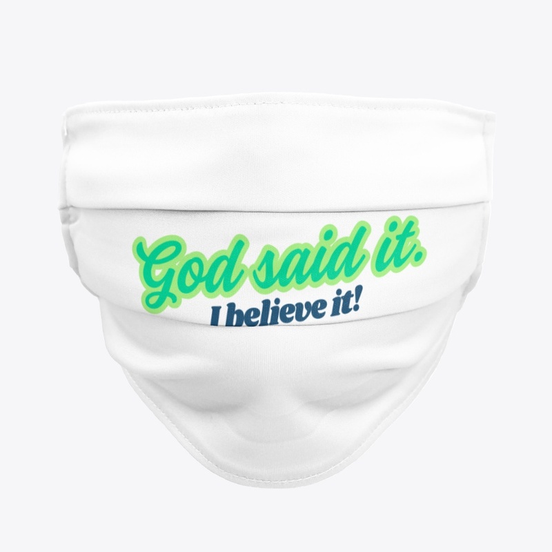God Said It....I Believe It!
