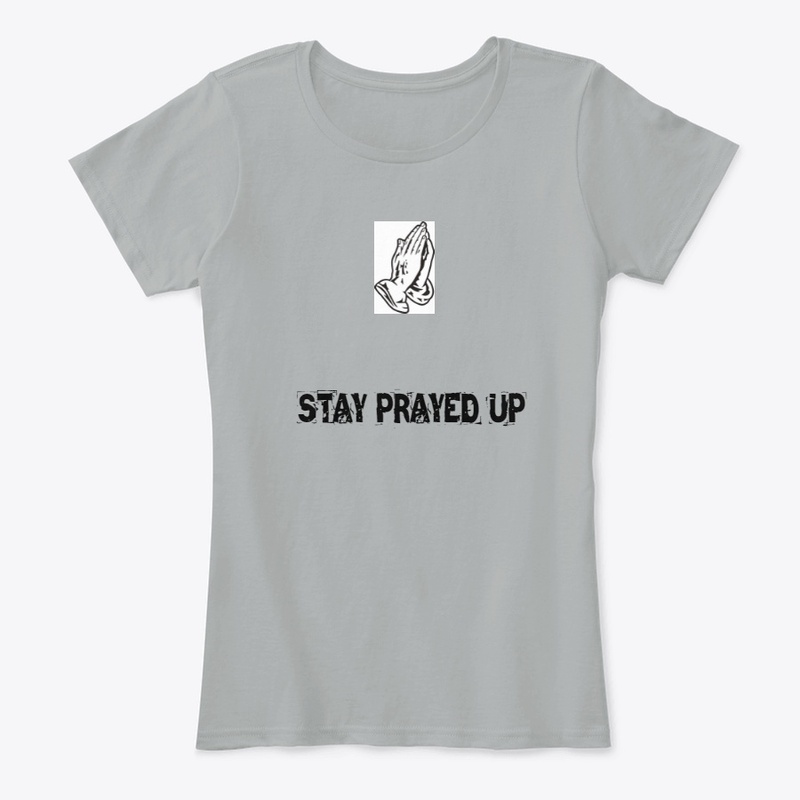 STAY PRAYED UP PEOPLE