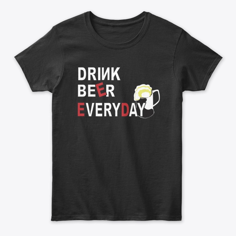 Drink BEER everyday