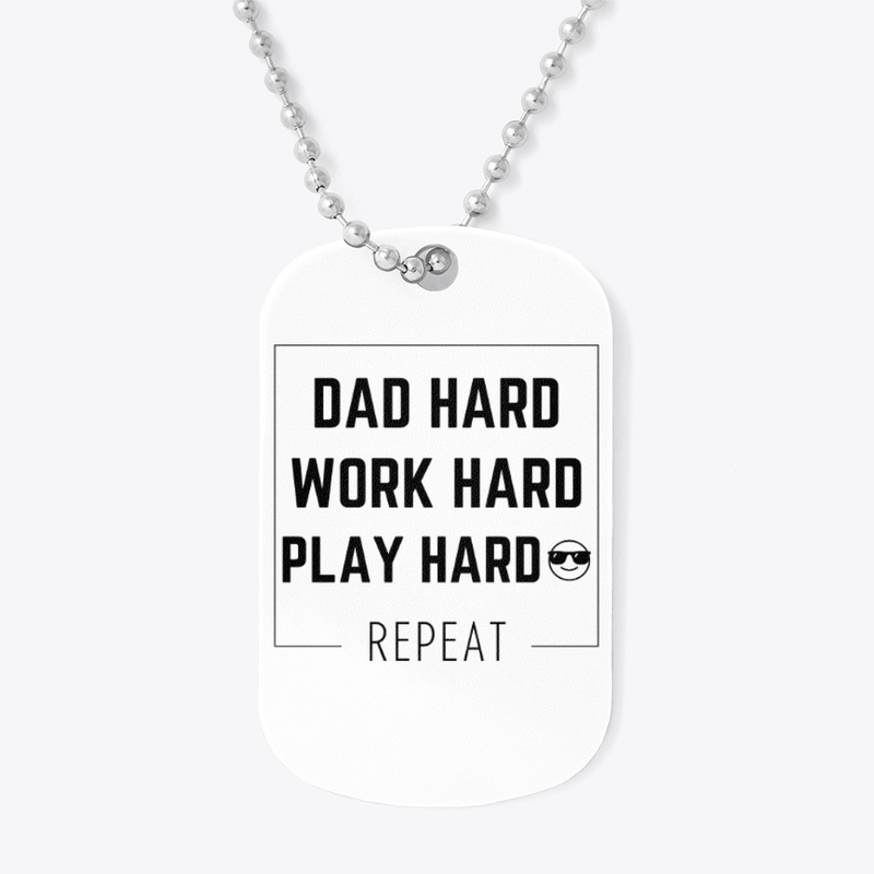 Dad Hard-Work Hard-Play Hard
