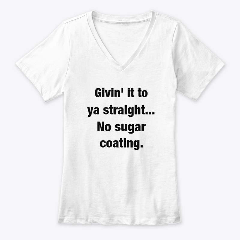 No sugar coating.