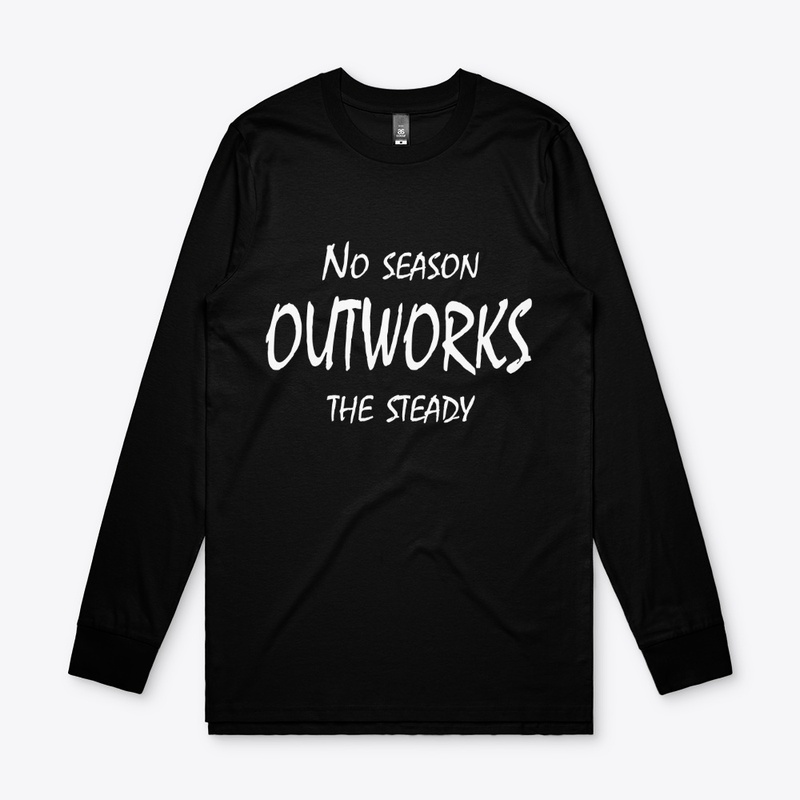 No Season Outworks the Steady