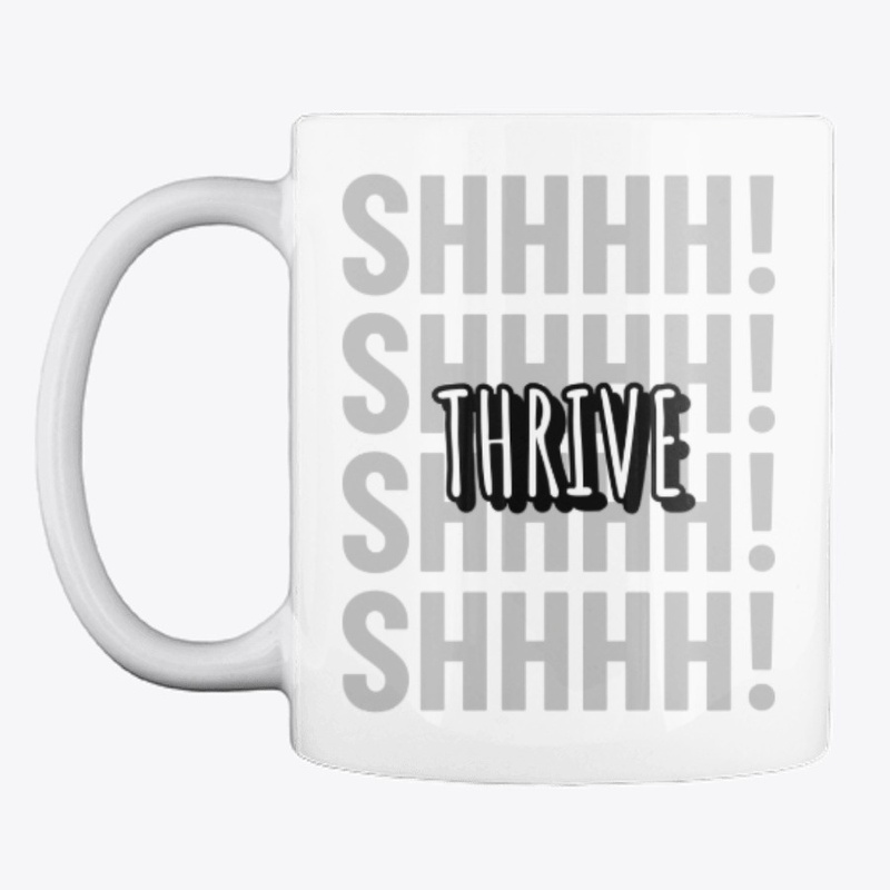 SHHHH! THRIVE