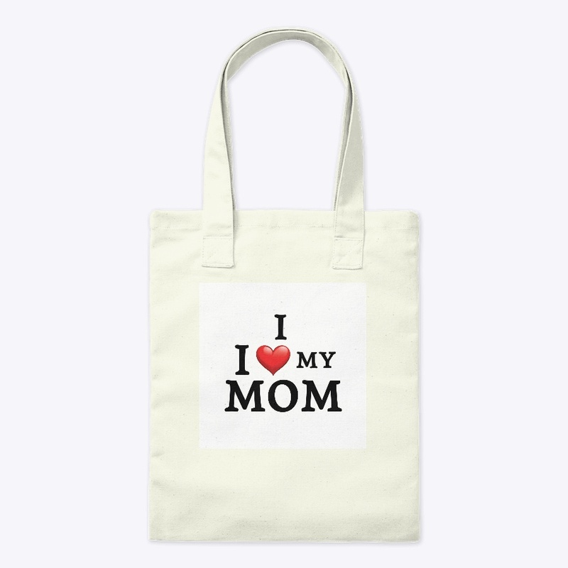 I Love My Mom T-Shirt