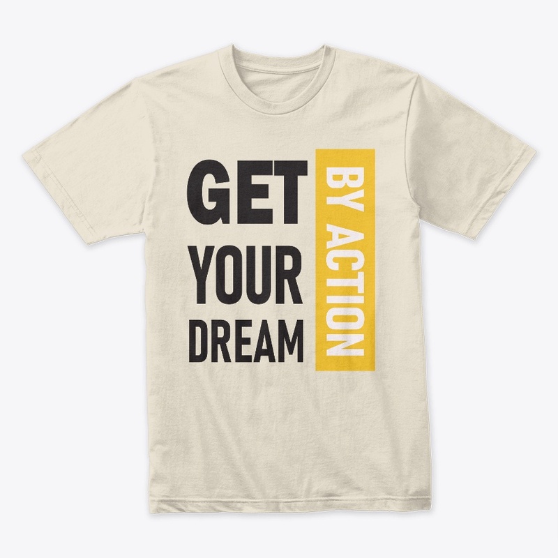Get Your Dream Premium T-shirt / Tee
