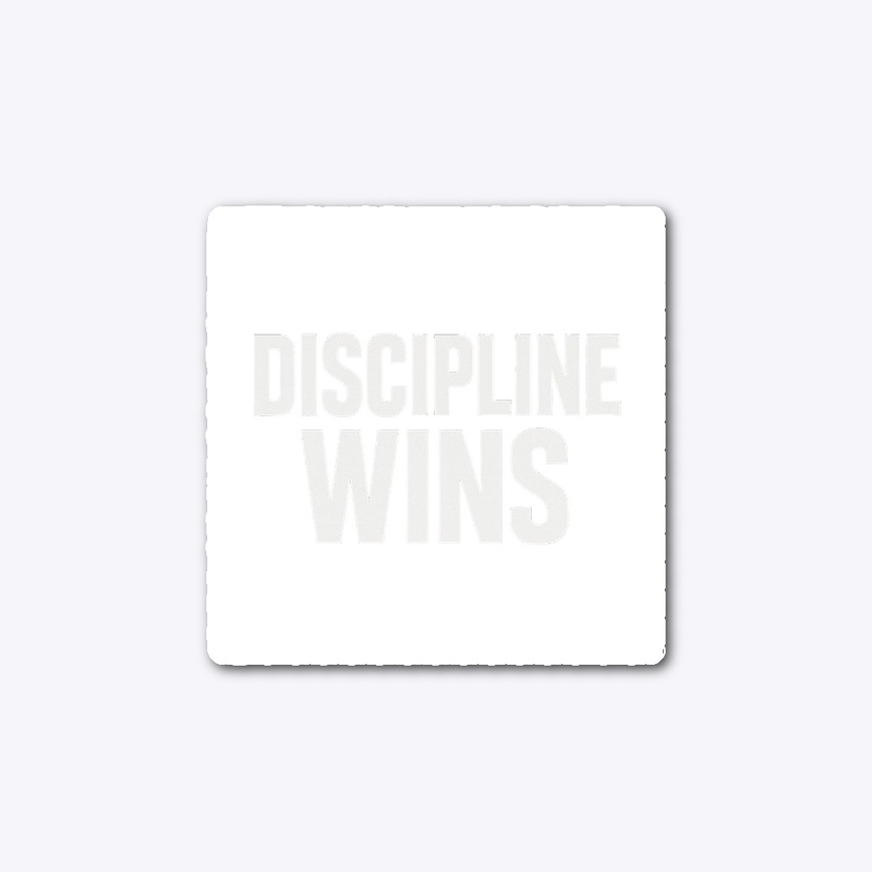 DISCIPLINE WINS