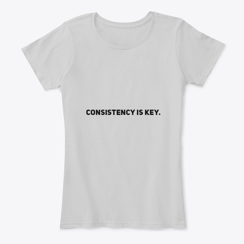 Consistency is key.