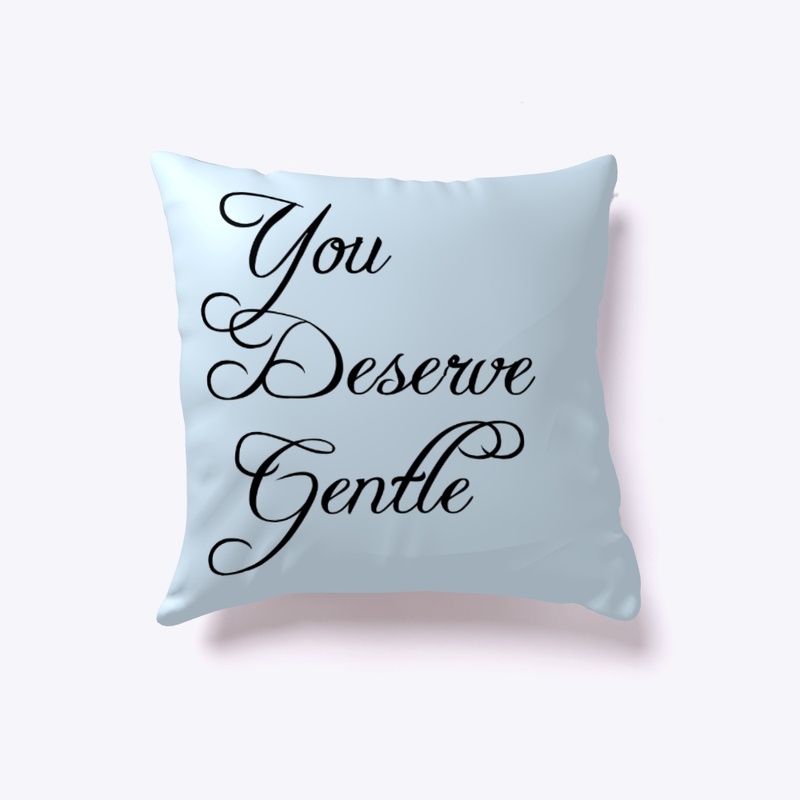 You Deserve Gentle