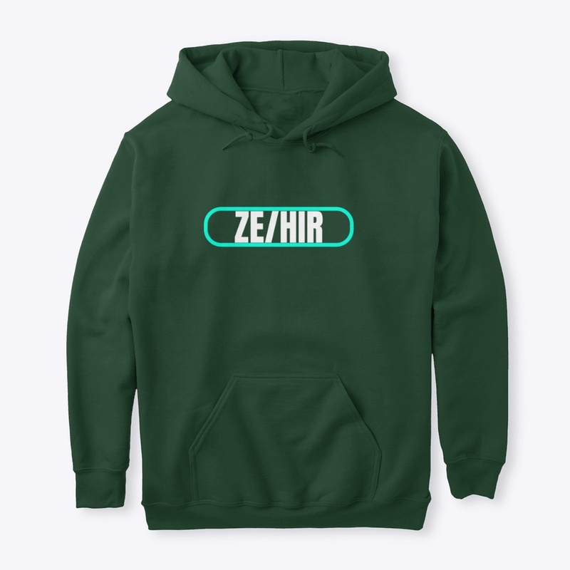 ZE/HIR your pronoun