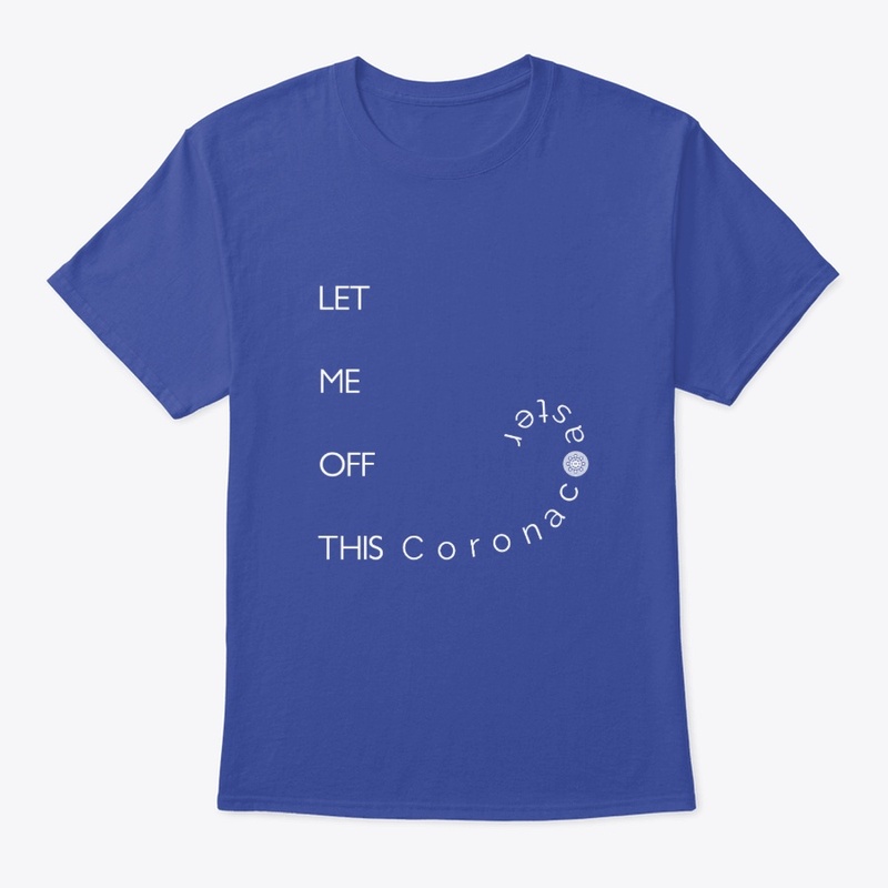 Let me off this coronacoaster