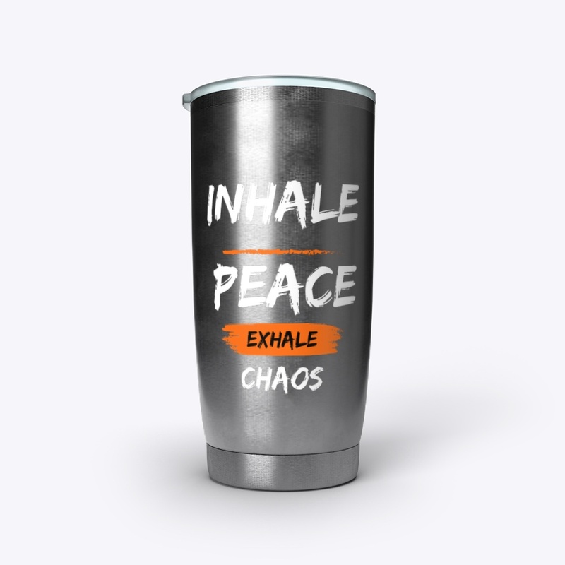 Inhale Peace, Exhale Chaos