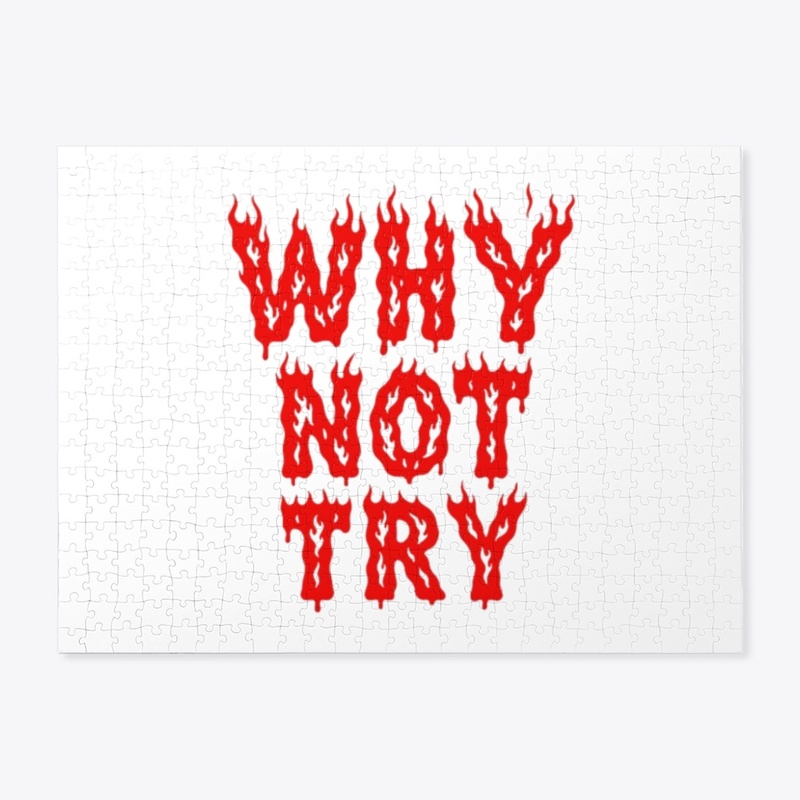 Why Not Try 