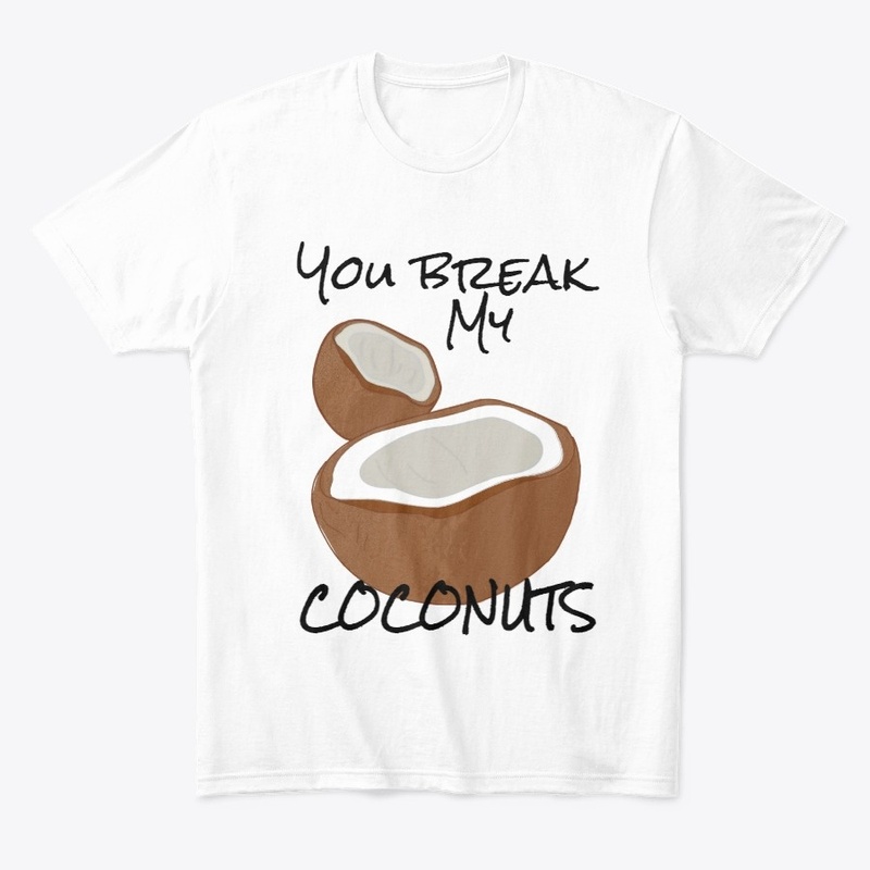 You Break my coconuts collection