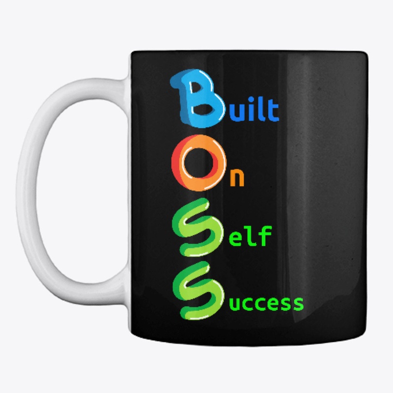 B.O.S.S.  Built On Self Success!